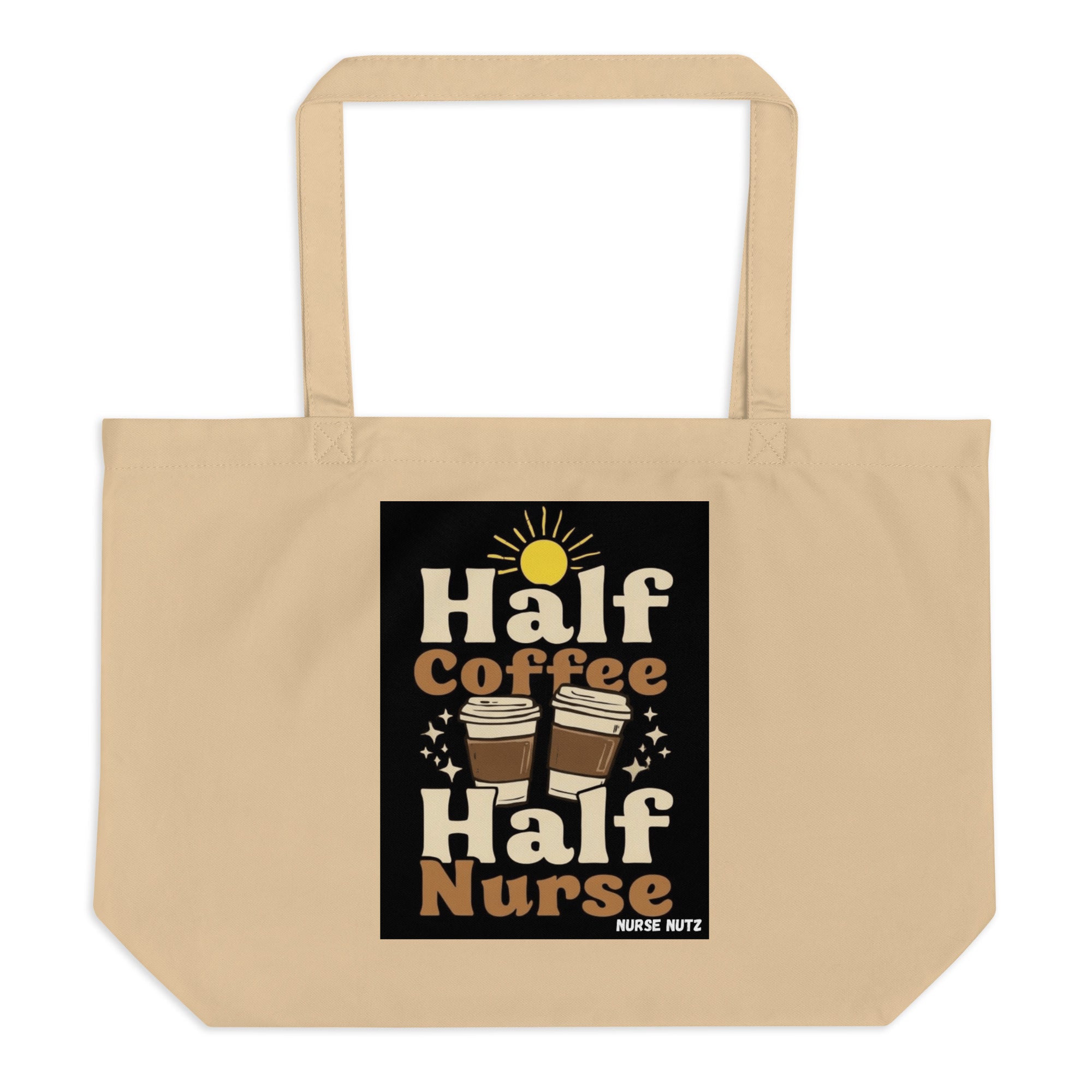 Half Coffee, Half Nurse - Large Organic Nurse Tote Bag