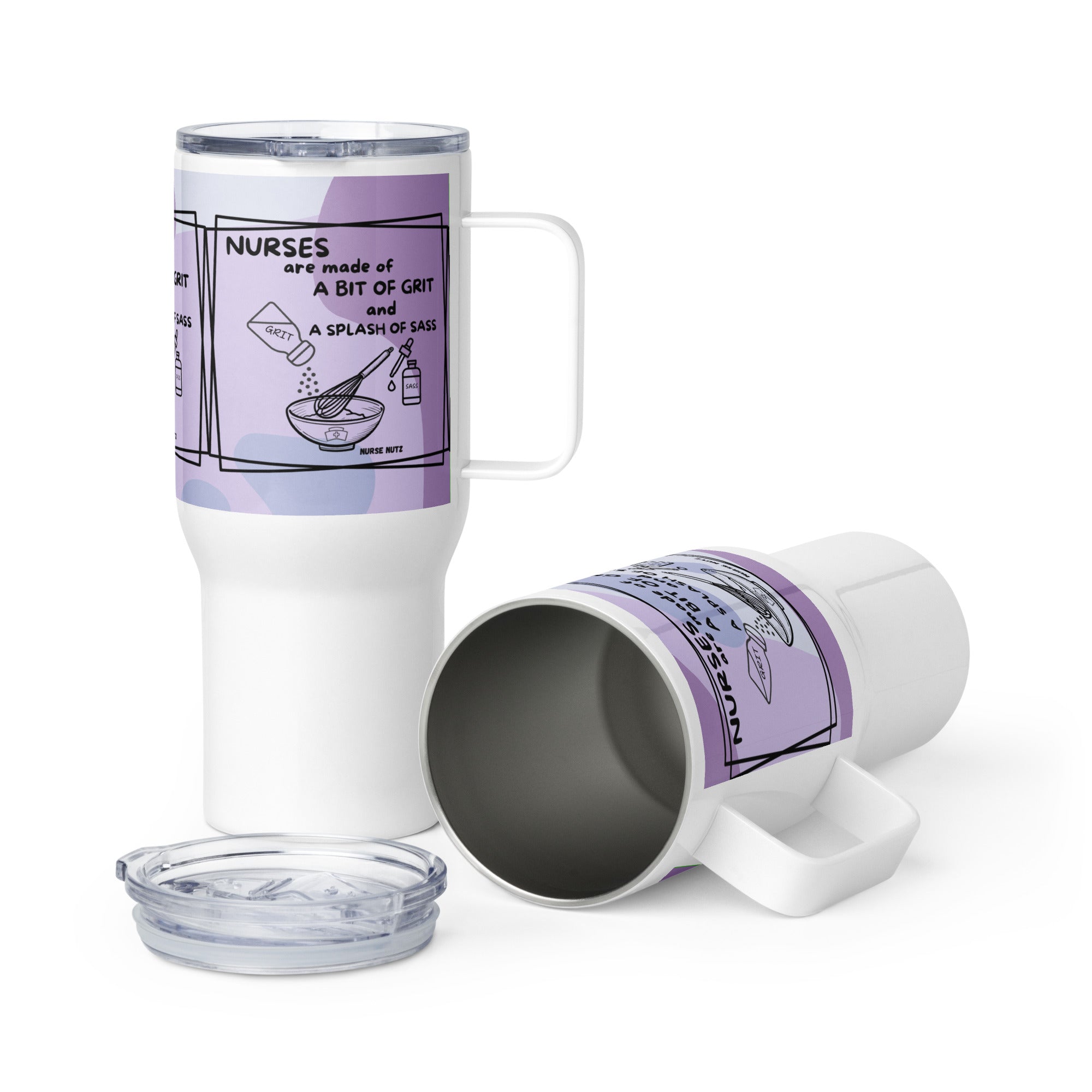 Nurses are Made of a Bit of Grit & a Splash of Sass - Nurse Tumbler (Travel Mug) With Handle