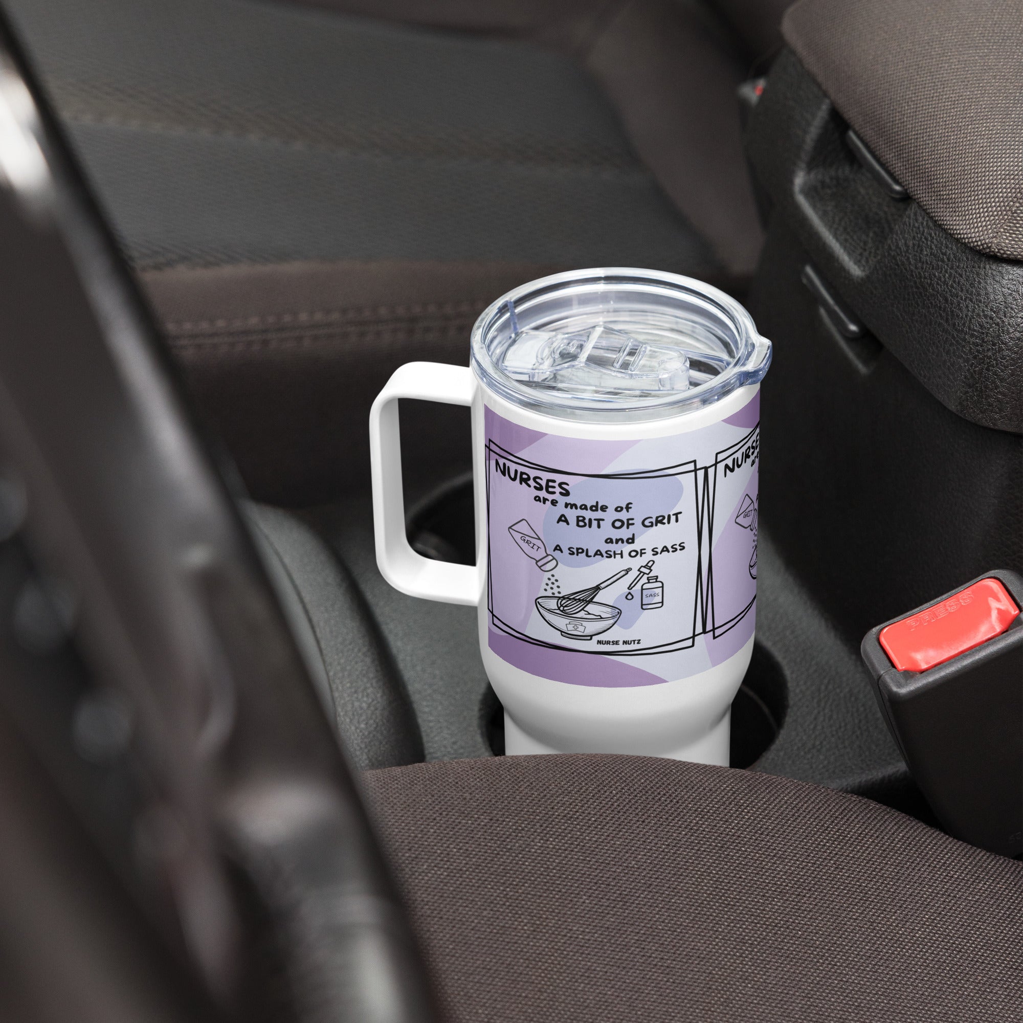 Nurses are Made of a Bit of Grit & a Splash of Sass - Nurse Tumbler (Travel Mug) With Handle